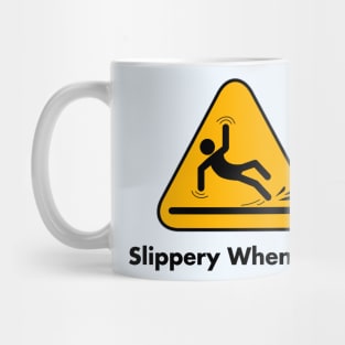 Slippery When Wet Mug